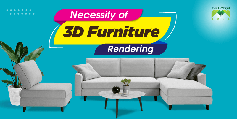 Why Is 3D Furniture Rendering Necessary For Your Company