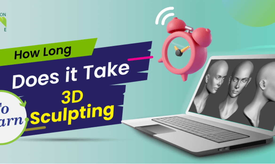 how-long-does-it-take-to-learn-3d-sculpting-and-why