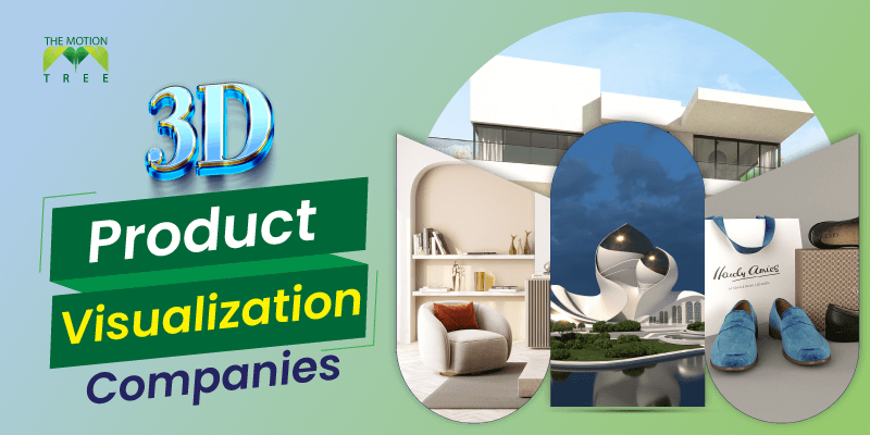 3D Product Visualization Companies: Bringing Ideas to Life!