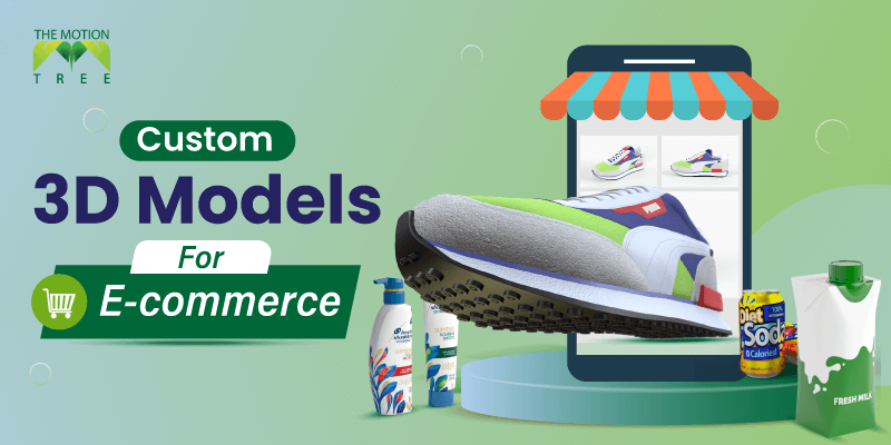 Why E-commerce Businesses Need Custom 3D Models